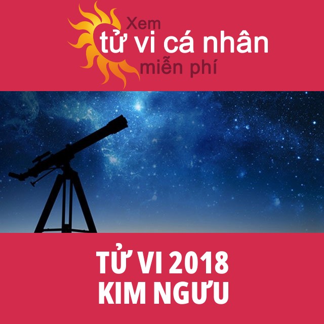 Tử vi 2018 Kim Ngưu với lời khuyên từ chúng tôi