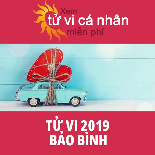Tử vi 2019 Bảo Bình với lời khuyên từ chúng tôi