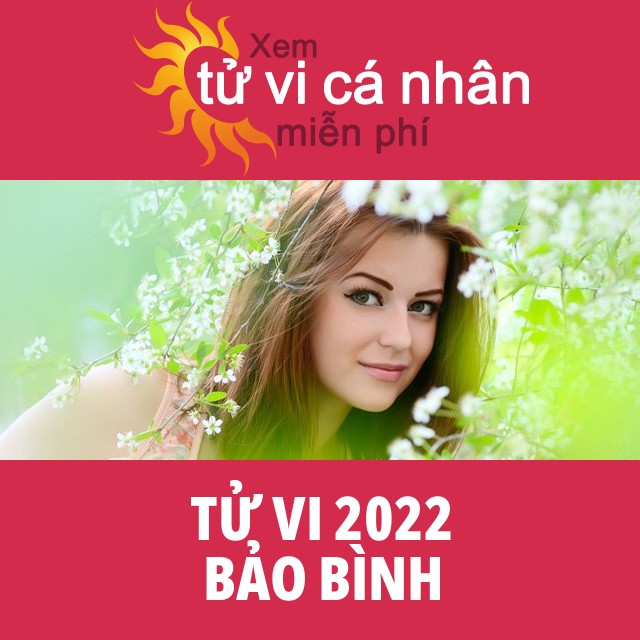 Tử vi 2022 Bảo Bình với lời khuyên từ chúng tôi