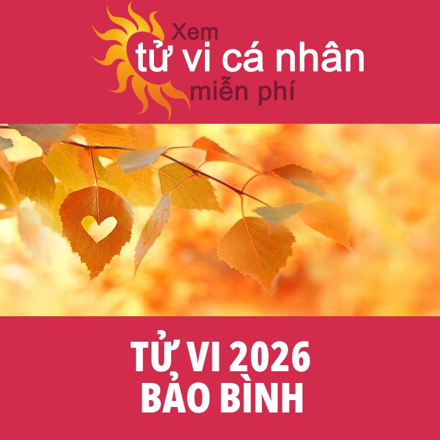 Tử vi 2026 Bảo Bình với lời khuyên từ chúng tôi