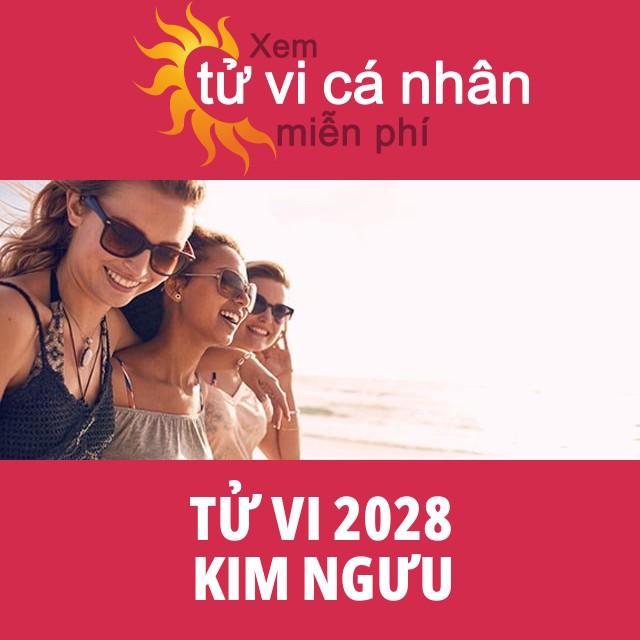 Tử vi 2028 Kim Ngưu với lời khuyên từ chúng tôi