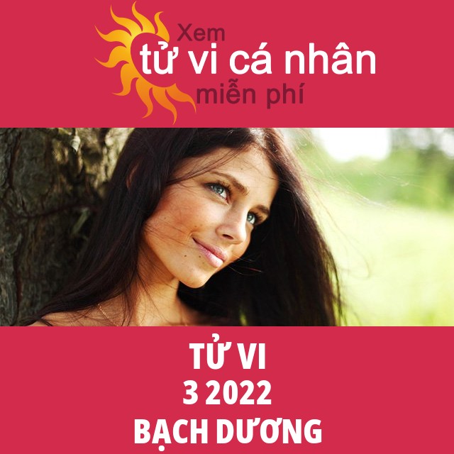 Tử vi Bạch Dương tháng 3 năm 2022