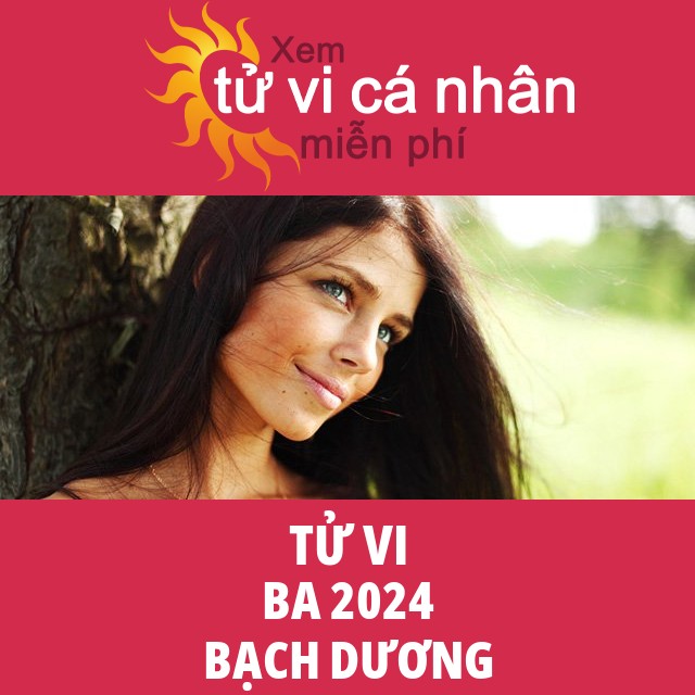 Tử vi Bạch Dương Ba 2024