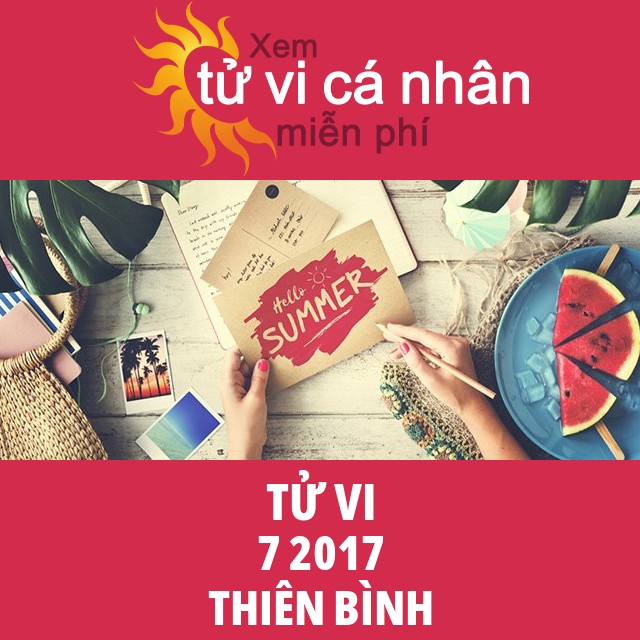 Tử vi Thiên Bình tháng 7 năm 2017