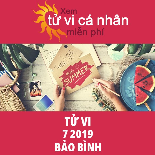 Tử vi Bảo Bình tháng 7 năm 2019