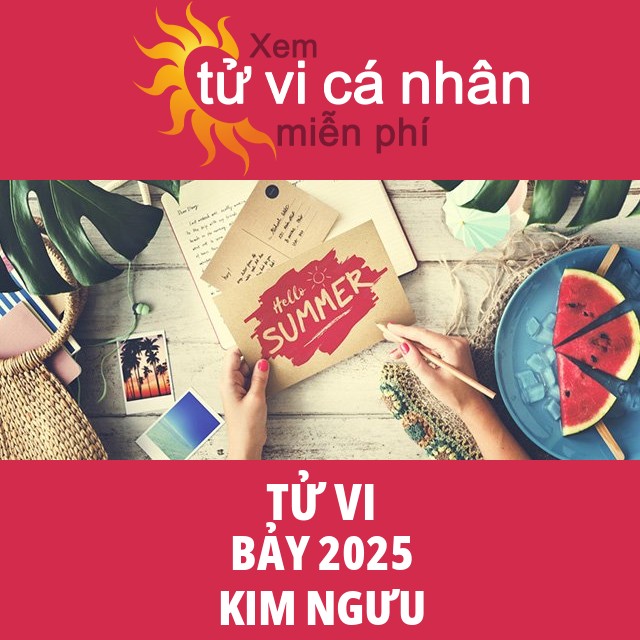 Tử vi Kim Ngưu Bảy 2025