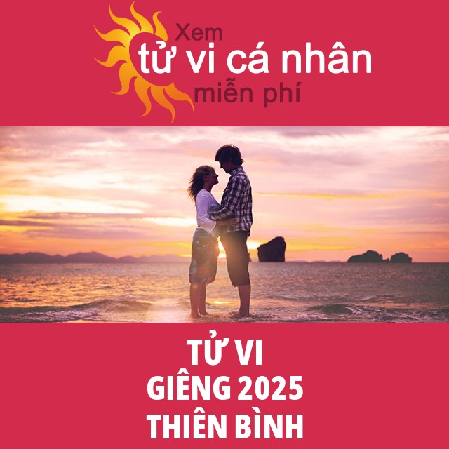 Tử vi Thiên Bình Giêng 2025