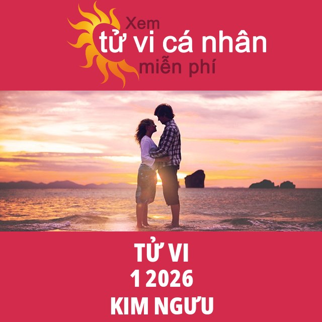 Tử vi Kim Ngưu 1 năm 2026