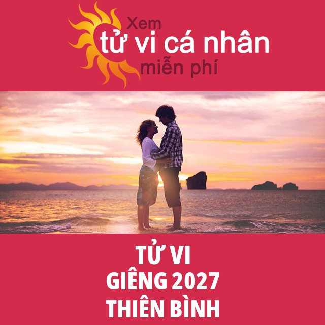 Tử vi Thiên Bình Giêng 2027