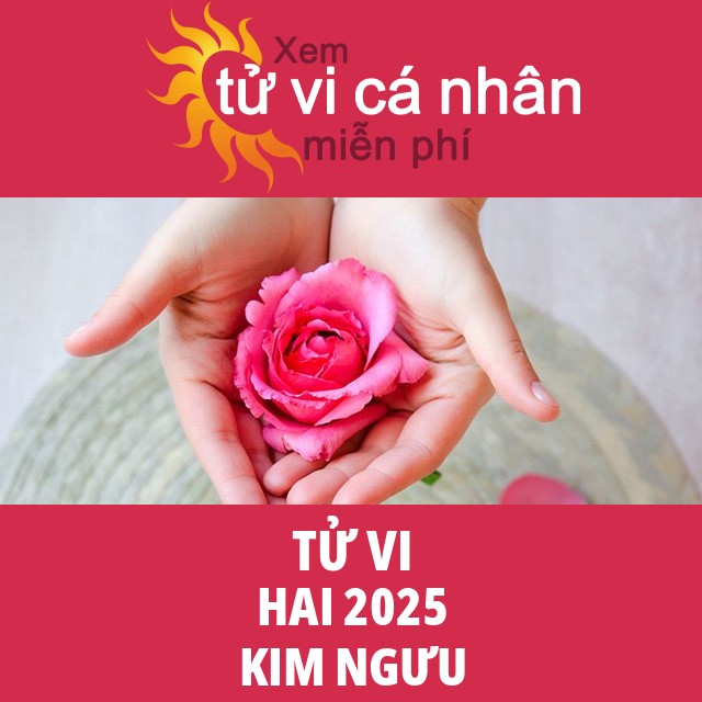 Tử vi Kim Ngưu Hai 2025