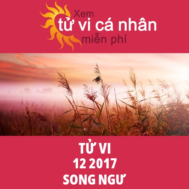 Tử vi Song Ngư tháng 12 năm 2017
