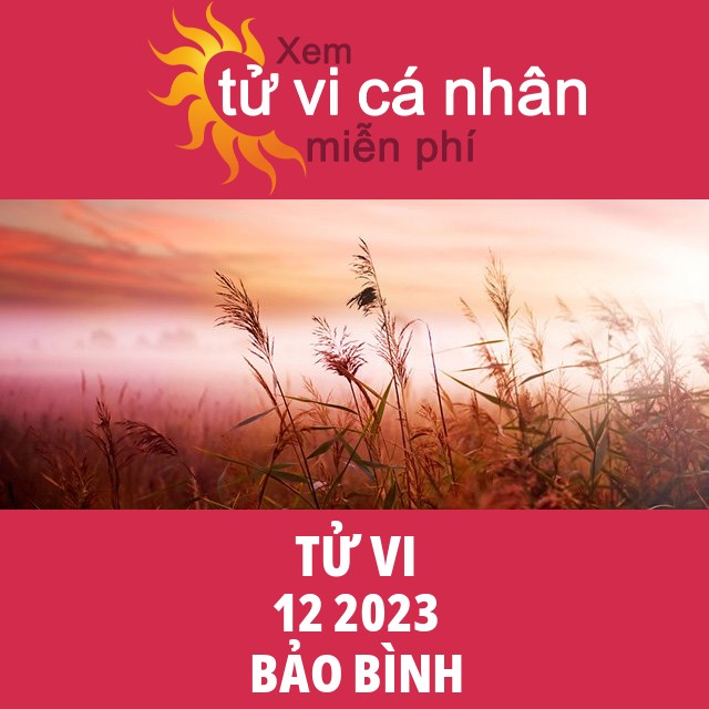 Tử vi Bảo Bình tháng 12 năm 2023