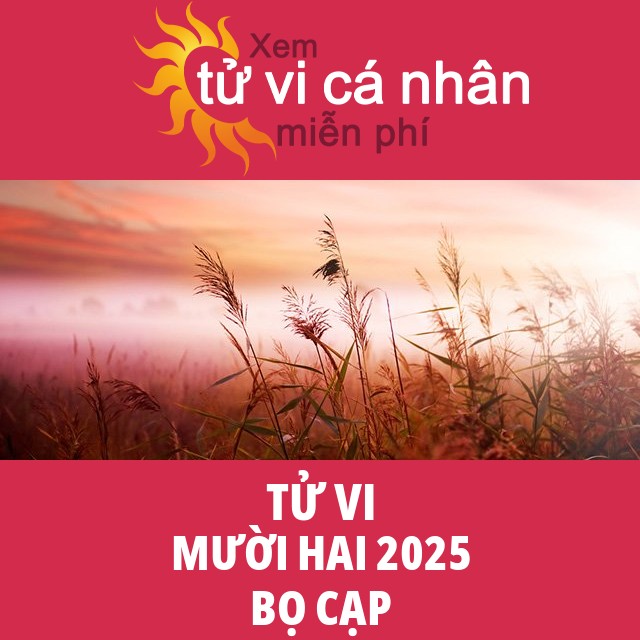 Tử vi Bọ Cạp Mười Hai 2025