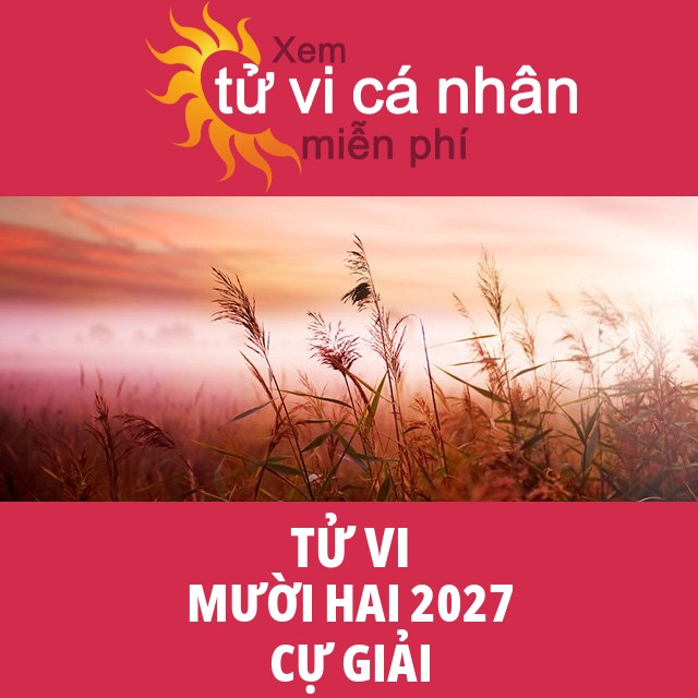 Tử vi Cự Giải Mười Hai 2027