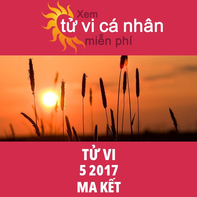 Tử vi Ma Kết tháng 5 năm 2017