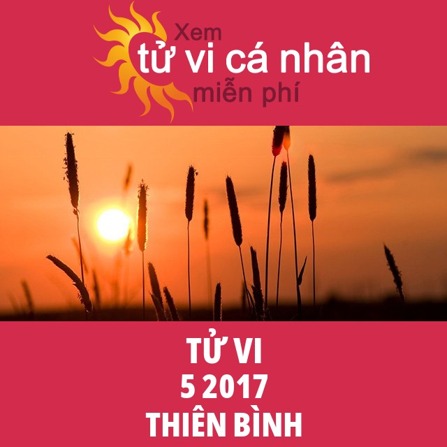 Tử vi Thiên Bình tháng 5 năm 2017