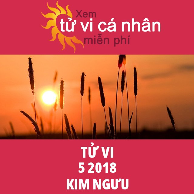 Tử vi Kim Ngưu tháng 5 năm 2018
