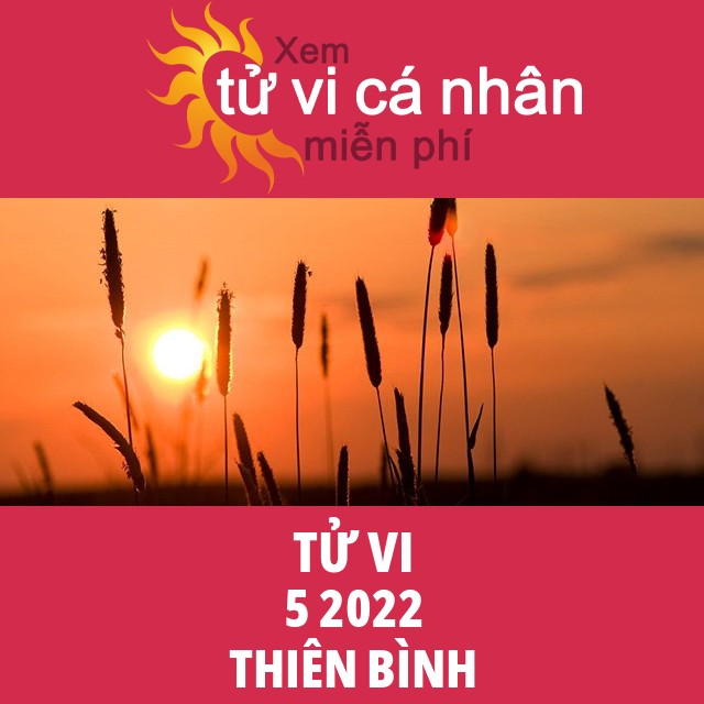 Tử vi Thiên Bình tháng 5 năm 2022