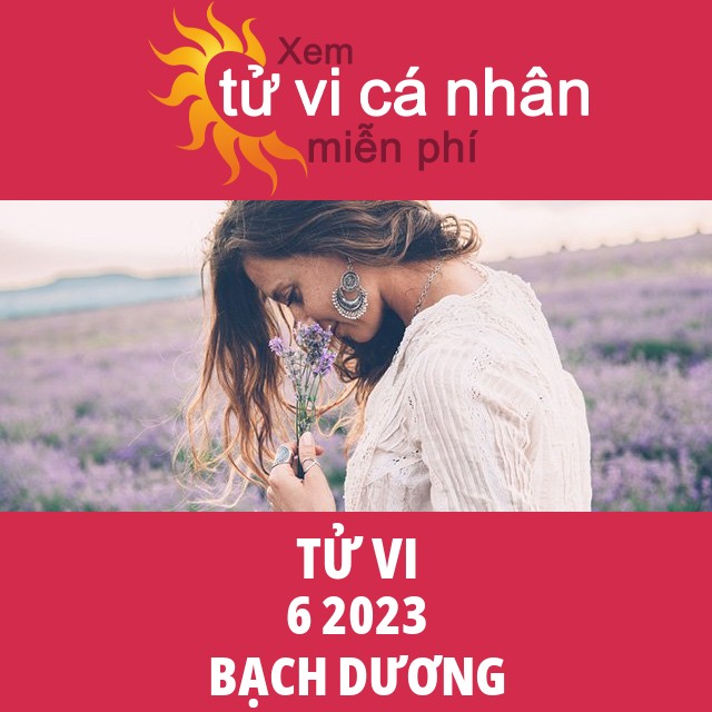 Tử vi Bạch Dương tháng 6 năm 2023