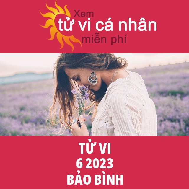 Tử vi Bảo Bình tháng 6 năm 2023