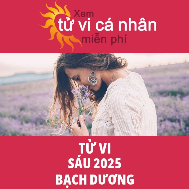 Tử vi Bạch Dương Sáu 2025