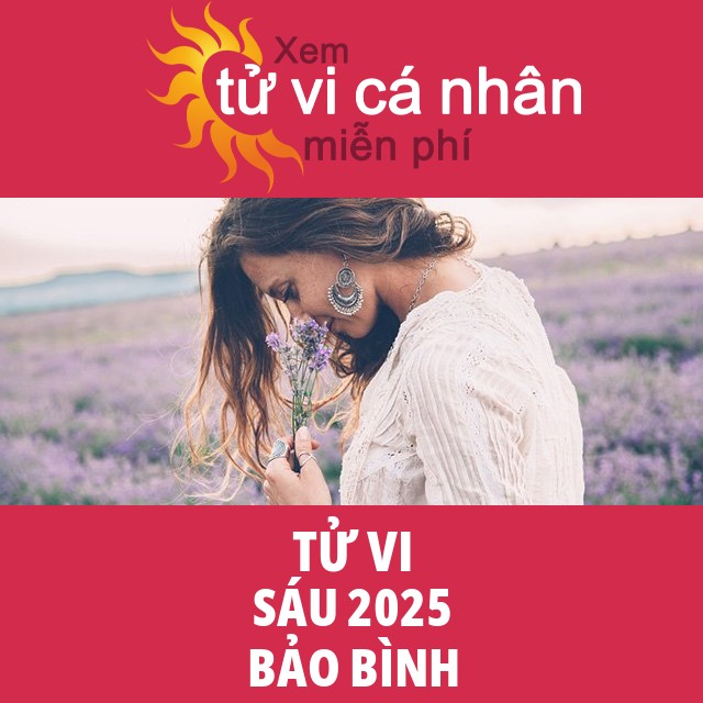 Tử vi Bảo Bình Sáu 2025