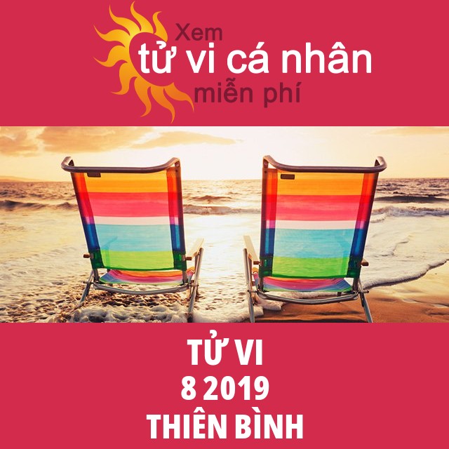 Tử vi Thiên Bình tháng 8 năm 2019