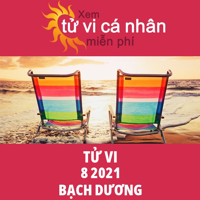 Tử vi Bạch Dương tháng 8 năm 2021