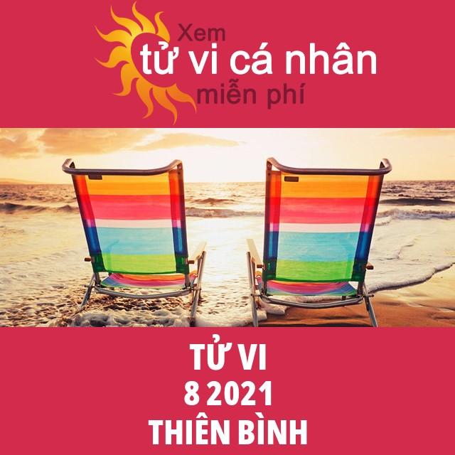 Tử vi Thiên Bình tháng 8 năm 2021