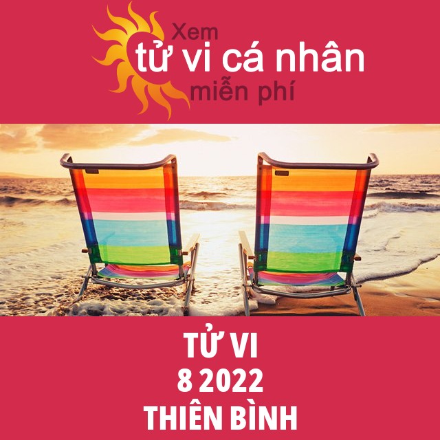 Tử vi Thiên Bình tháng 8 năm 2022
