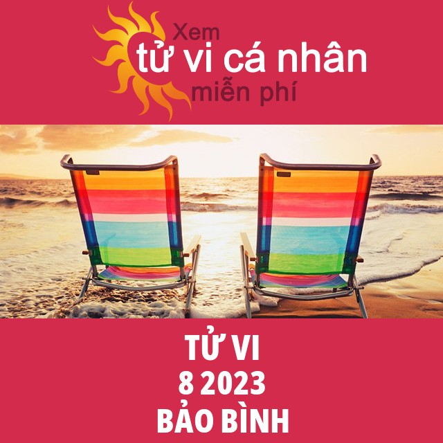 Tử vi Bảo Bình tháng 8 năm 2023