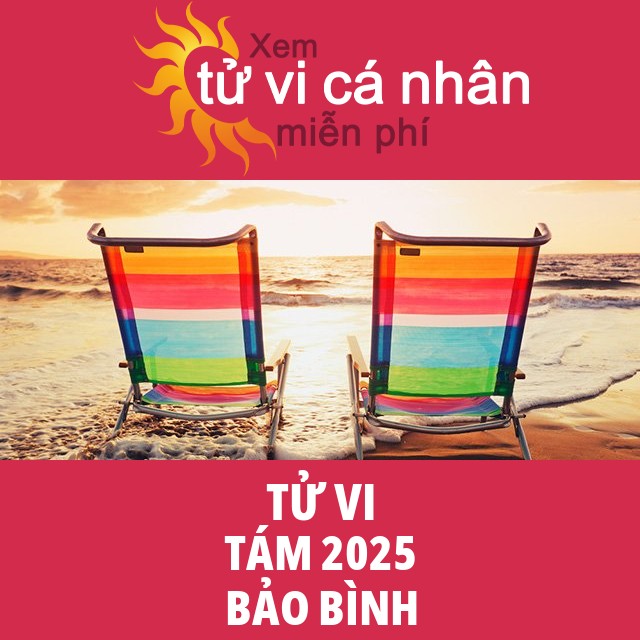 Tử vi Bảo Bình Tám 2025