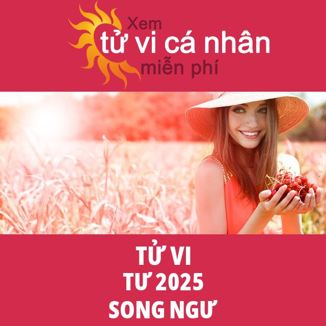 Tử vi Song Ngư Tư 2025