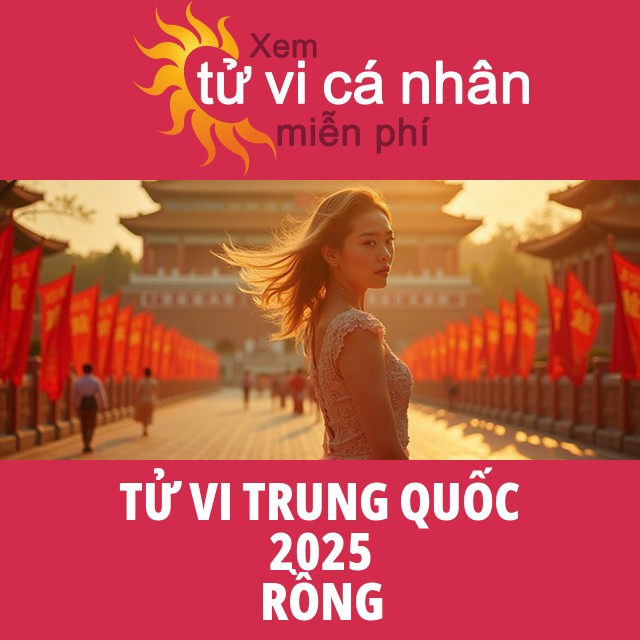 Tử Vi Trung Hoa của Rồng 2025