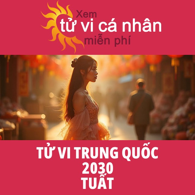Tử Vi Trung Hoa 2030 của Tuổi Tuất